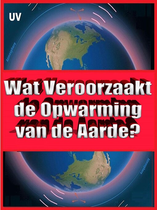 Title details for Wat Veroorzaakt de Opwarming van de Aarde? by ROGELIO PEREZ CASADIEGO - Available